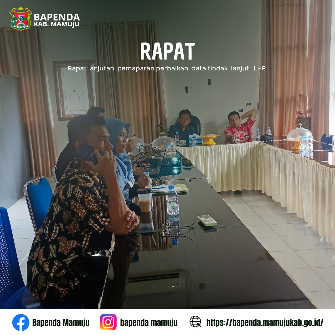 BAPENDA MAMUJU GELAR RAPAT LANJUTAN PEMAPARAN PERBAIKAN DATA TINDAK LANJUT LHP